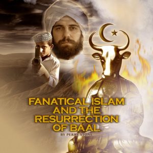 Fanatical Islam - The Resurrection of the Baal Spirit - Audio