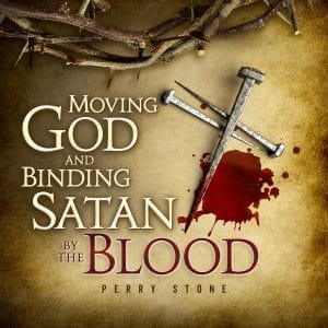 Moving God and Binding Satan by the Blood - Audio